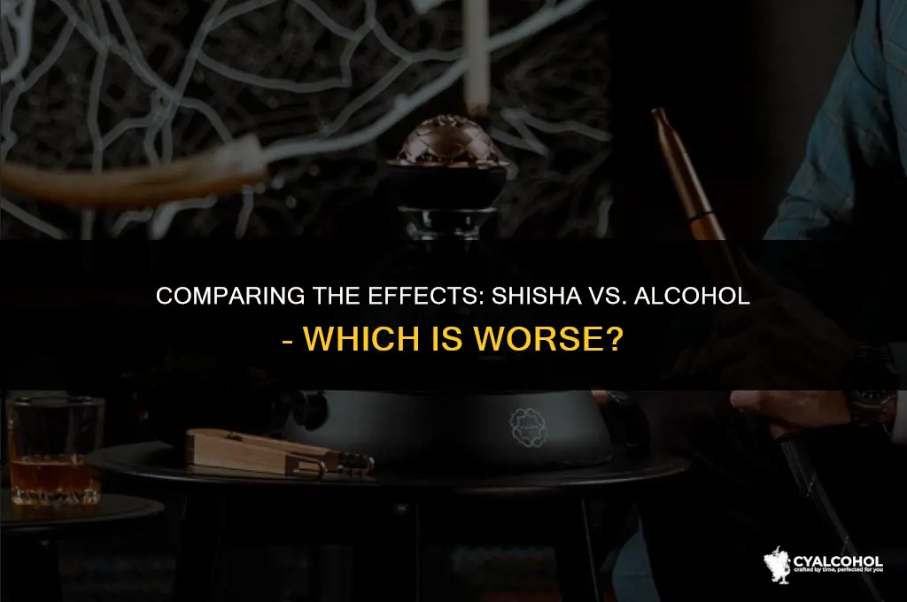 what is worse shisha or alcohol