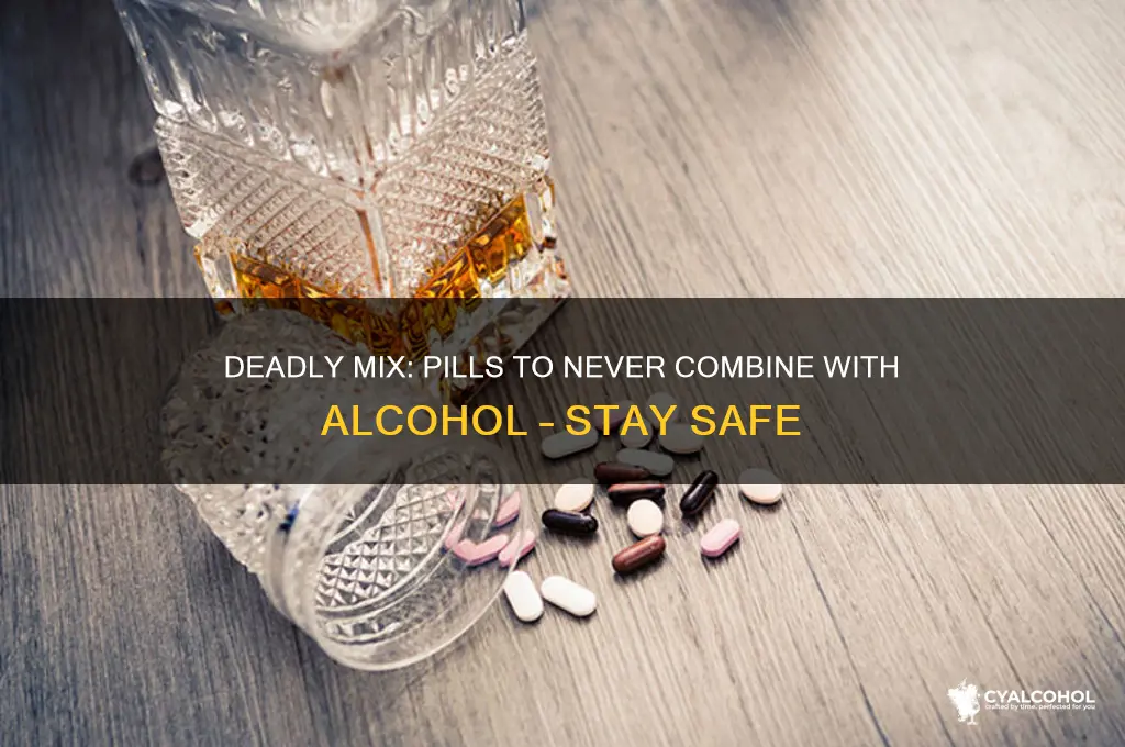 what pills are deadly with alcohol