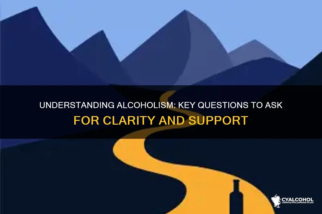 what questions to ask about alcoholism