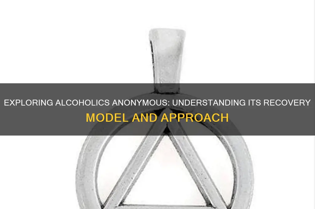 Exploring Alcoholics Anonymous: Understanding Its Recovery Model And ...