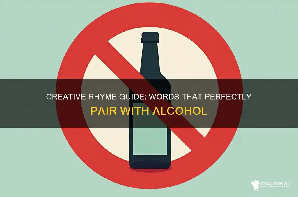 what rhymes with alcohol