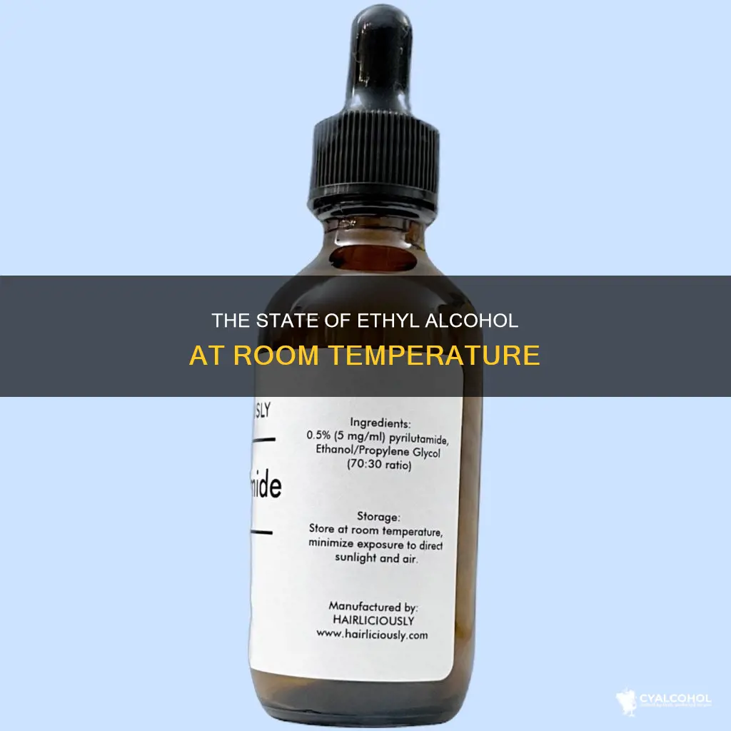 what state is ethyl alcohol in at room temperature