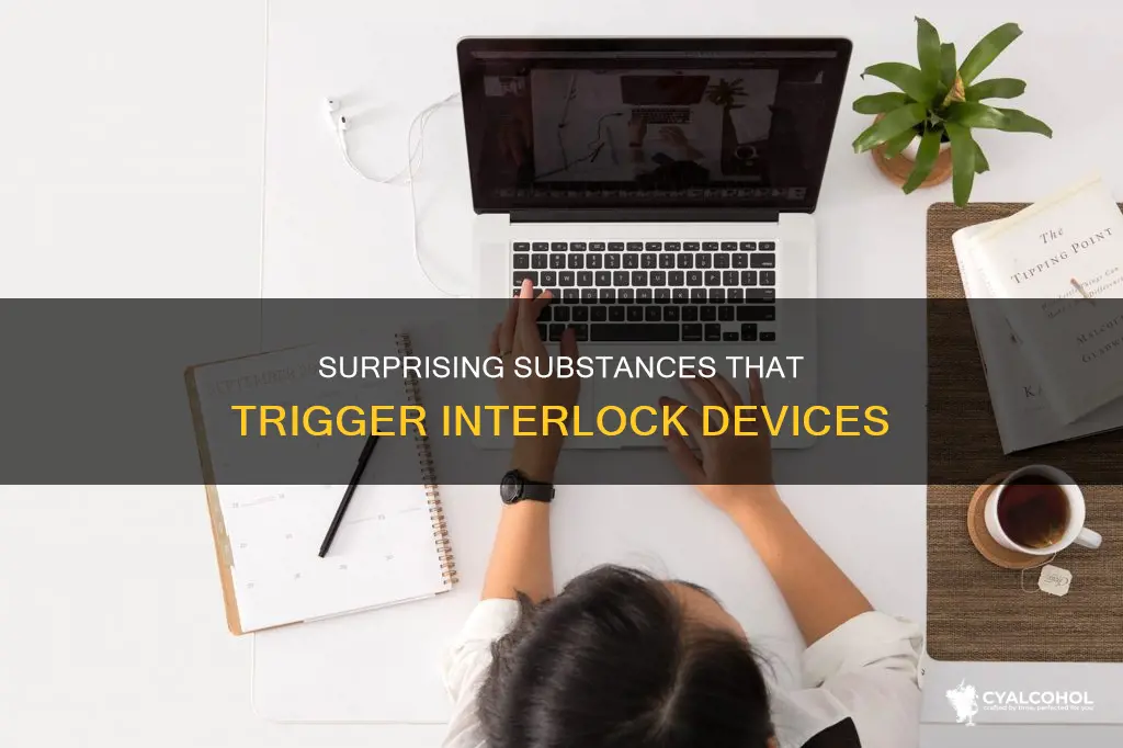 what substances show up as alcohol on interlock device