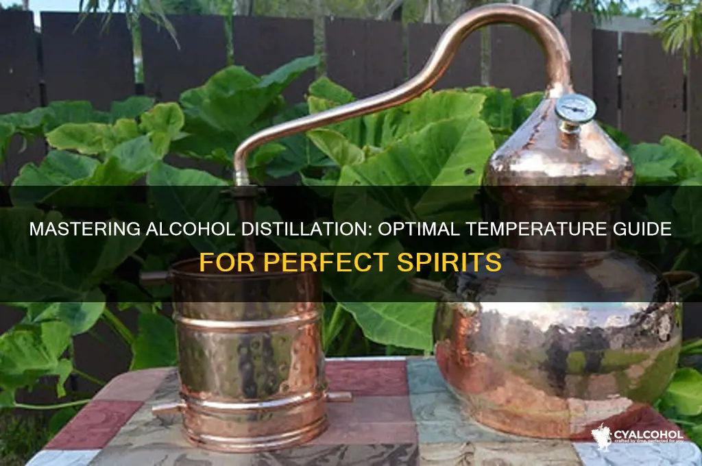 what temp do you distill alcohol