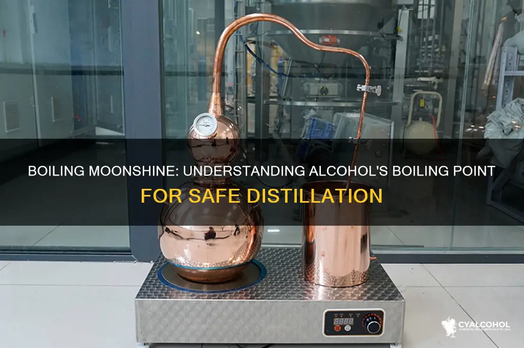 what temperature does alcohol boil moonshine