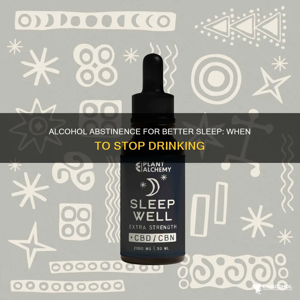 what tme should one abstain from alcohol to sleep well