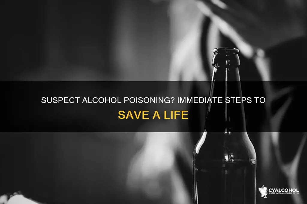 what to do if you suspect alcohol poisoning