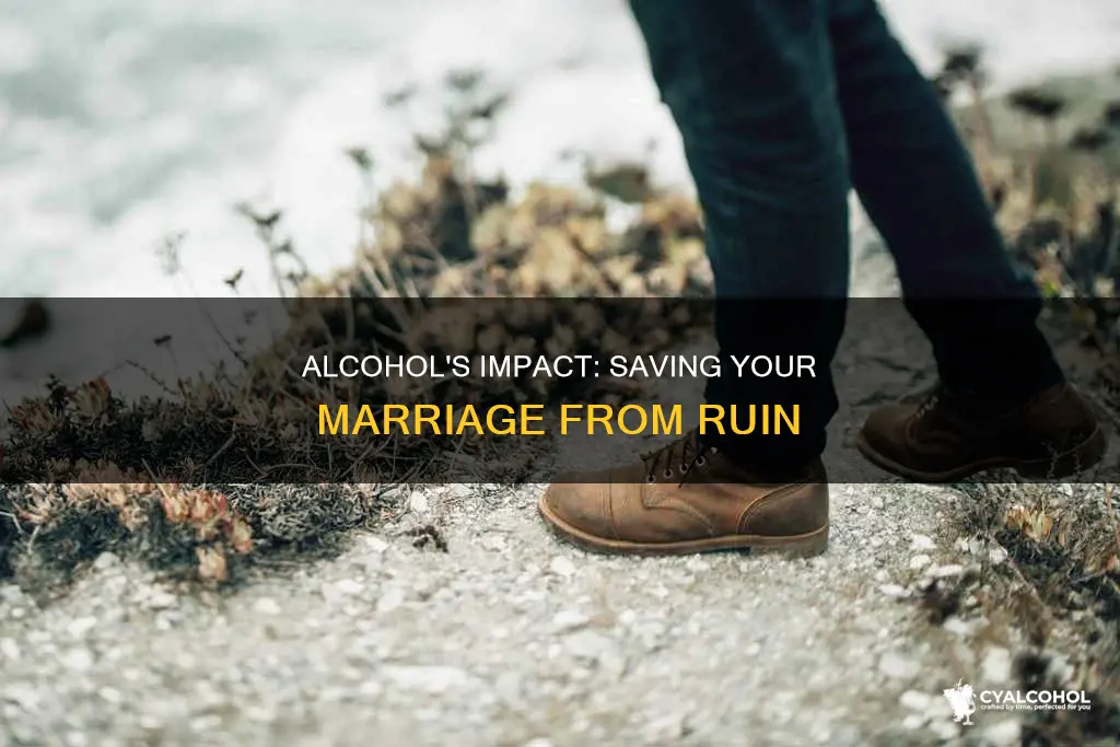 what to do when alcohol is ruining your marriage