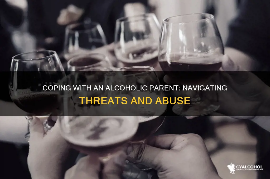 what to do when alcoholic parent is threatens you