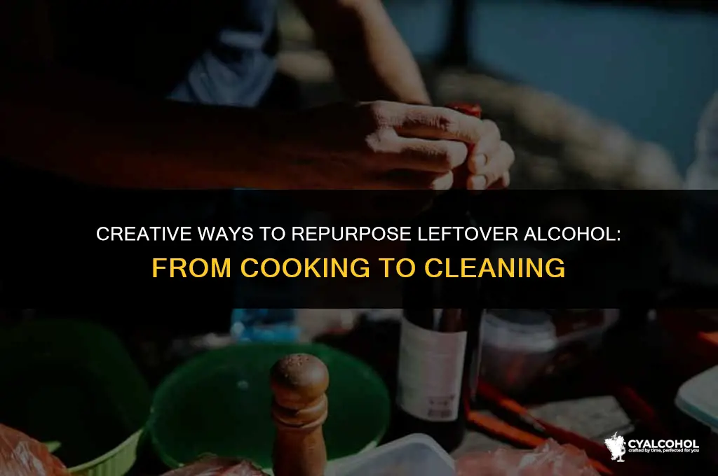 what to do with extra alcohol