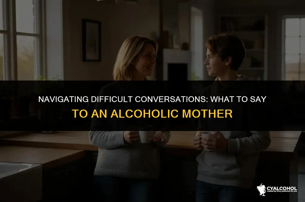what to say to alcoholic mother