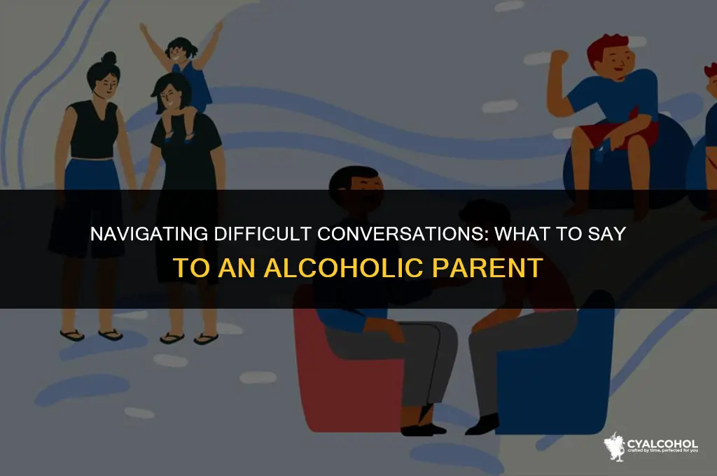 what to say to alcoholic parent