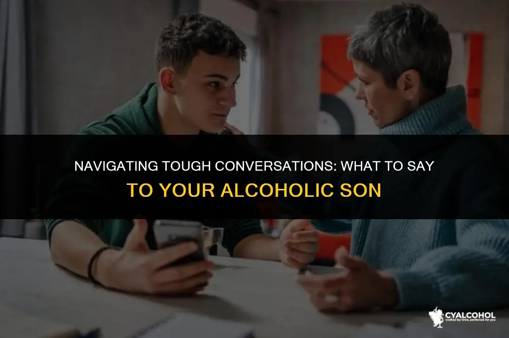 what to say to alcoholic son