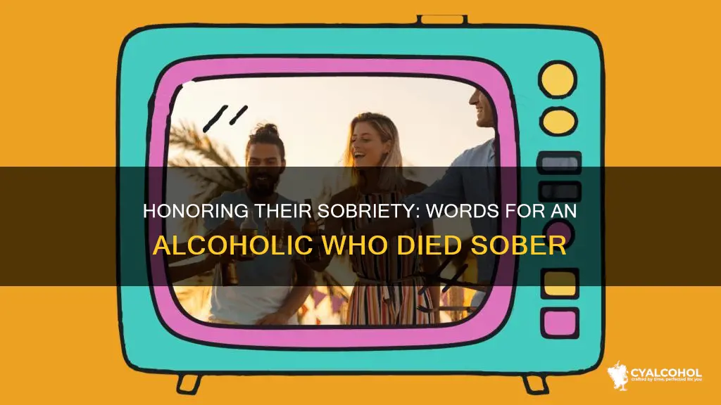 what to say to an alcoholic who died sober
