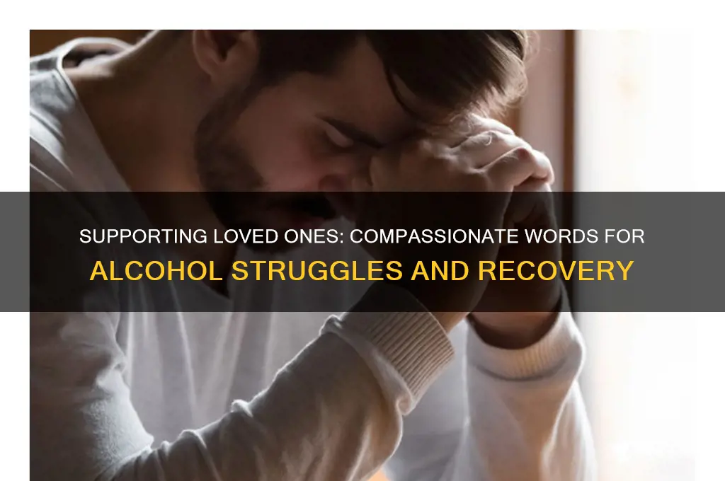 what to say to someone struggling with alcohol