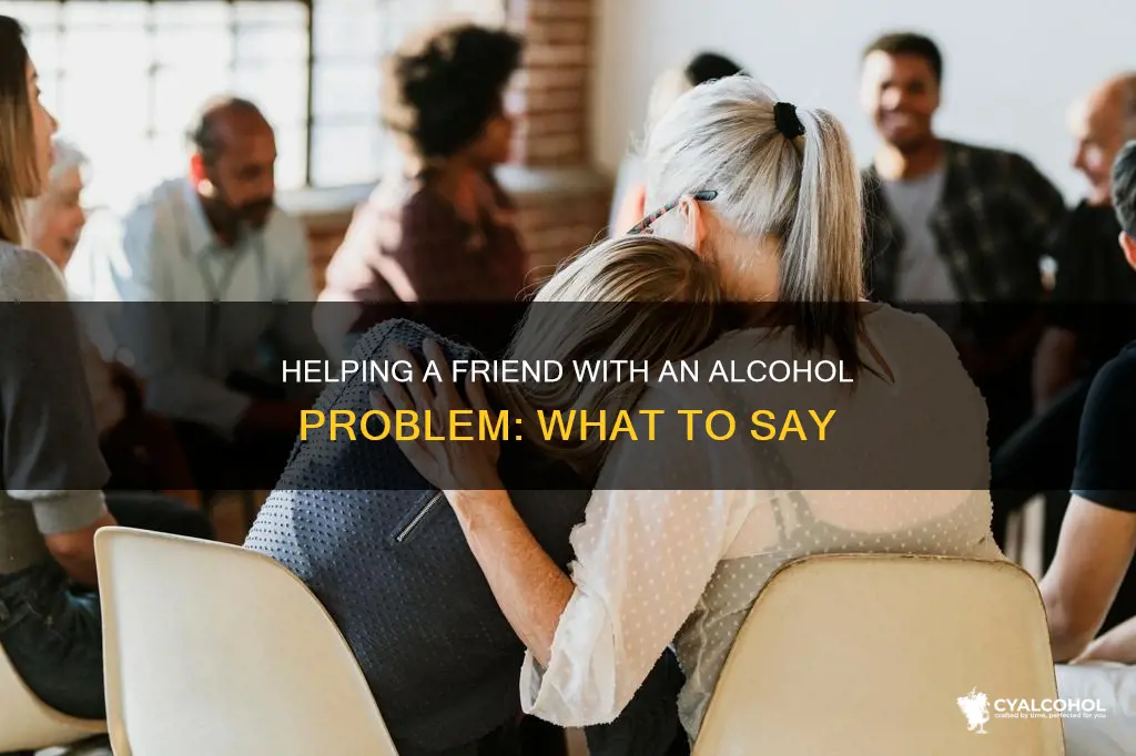 what to say to someone with an alcohol problem