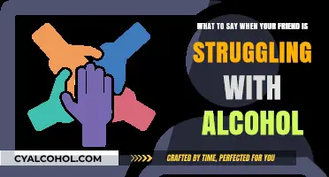 Helping a Friend with Alcoholism: What to Say