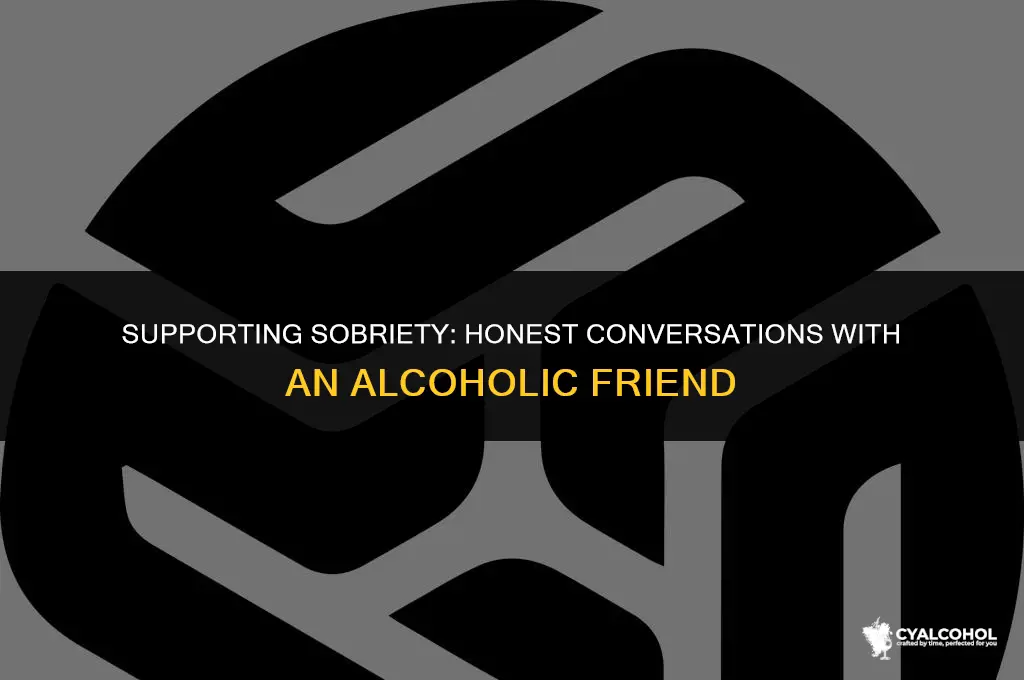 what to tell an alcoholic friend