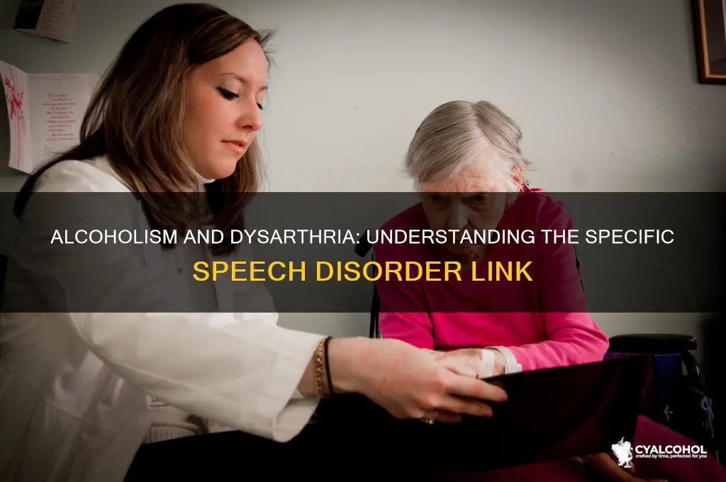 what type of dysarthria is associated with alcoholism