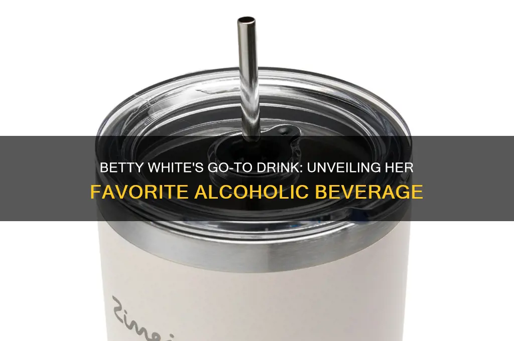 what was betty whites favorite alcohol