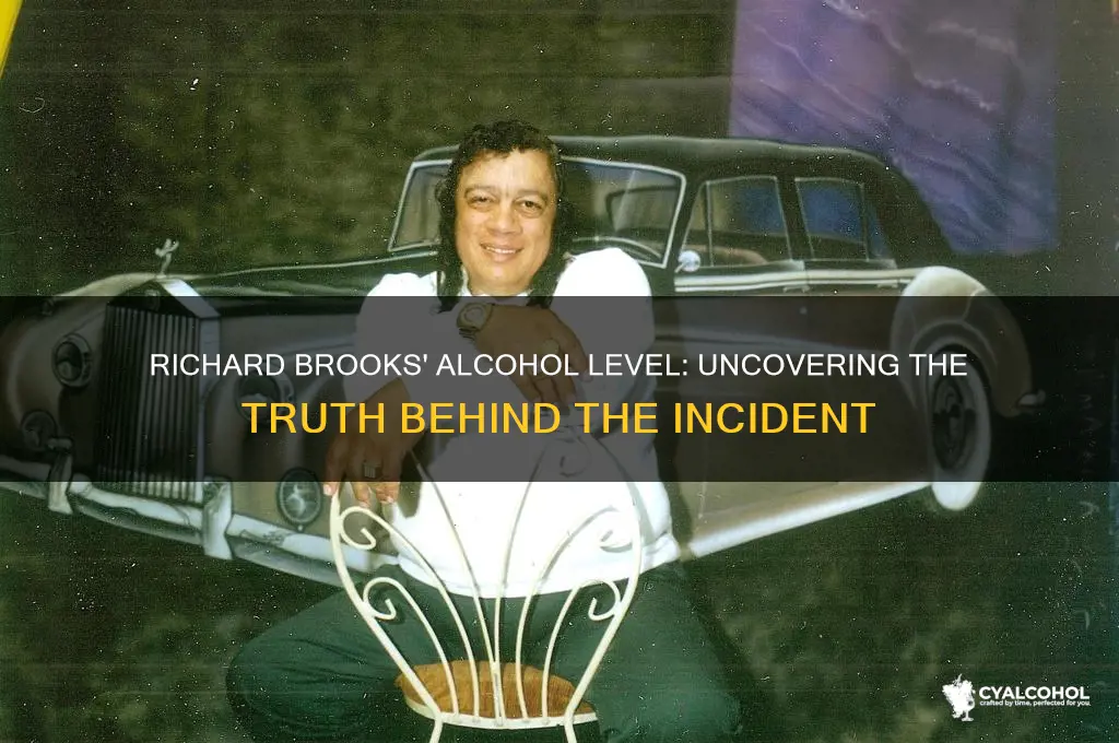 what was richard brooks alcohol level
