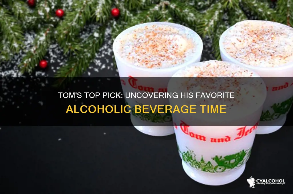 what was toms favorite time of alcoholic beverage