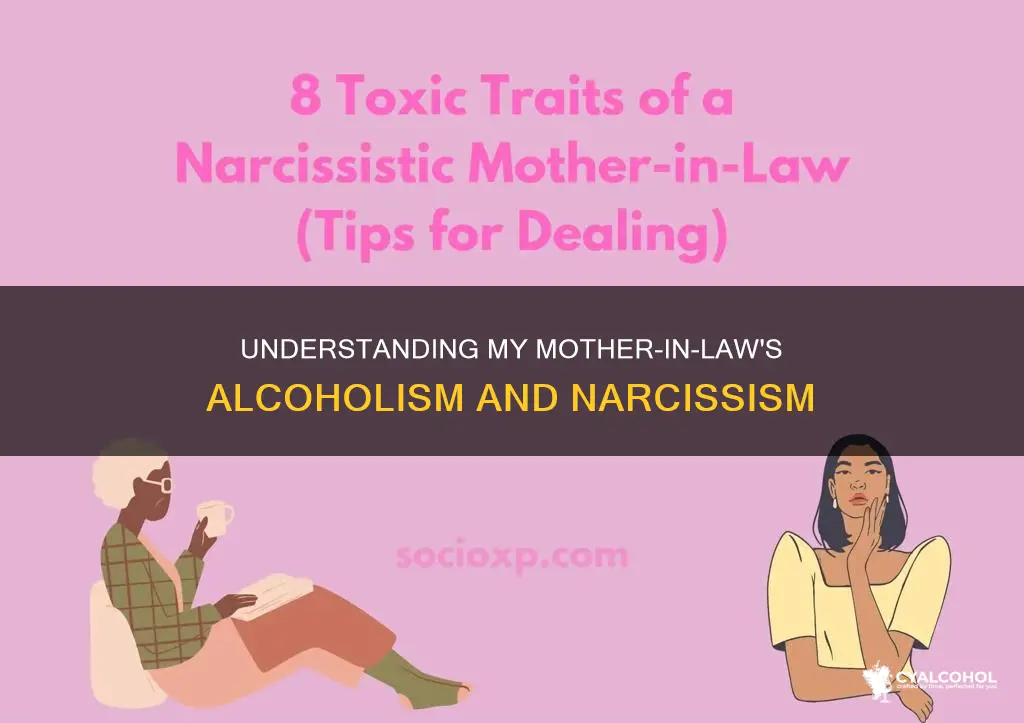 what would my alcoholic narisstic mother-in-law do