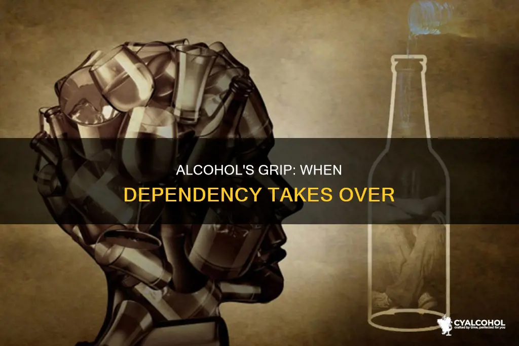when a person is dependent on alcohol he or she