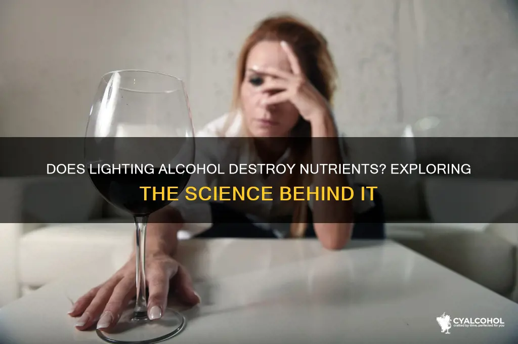 when alcohol is lighted does the nutrient dissipate