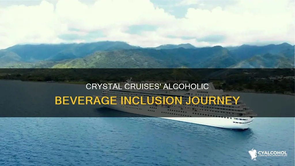 when did crystal cruises include alcoholic beverage to everyone