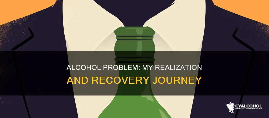 when did you realize you had an alcohol problem