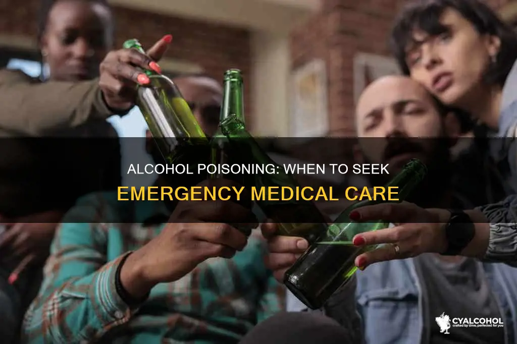 when do you go to the hospital for alcohol poisoning