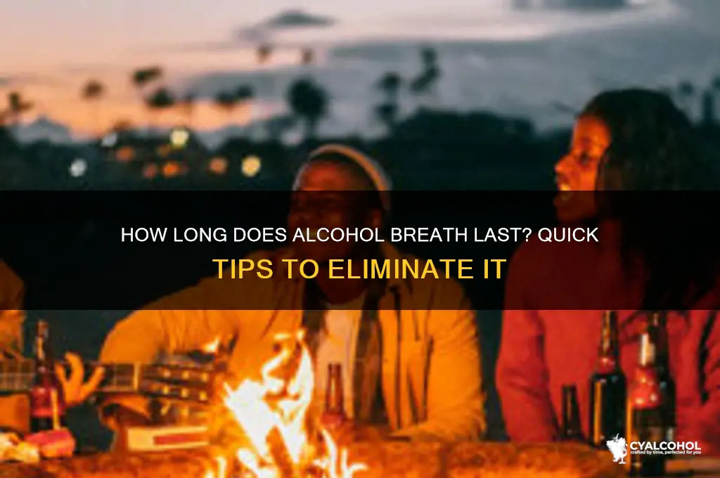 when does alcohol breath go away