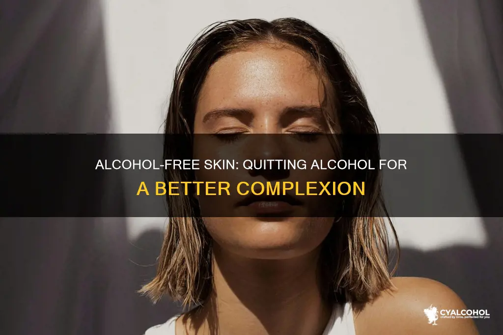 when does your skin look better after quitting alcohol