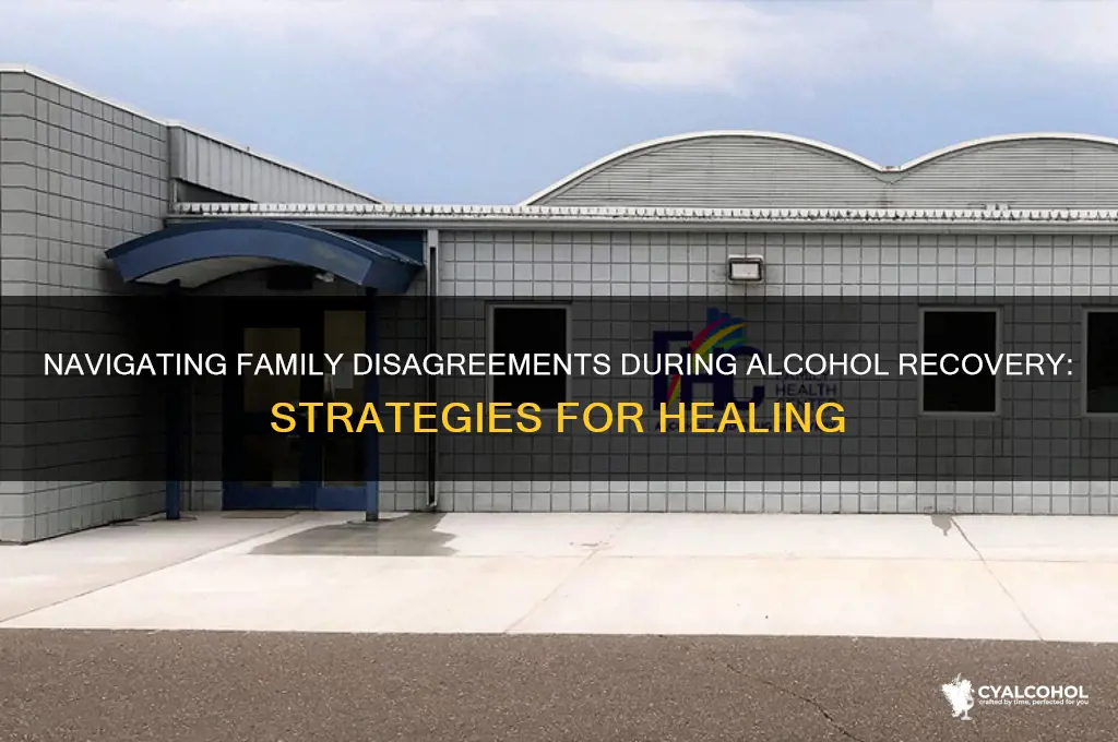 when family disagree with alcohol recovery
