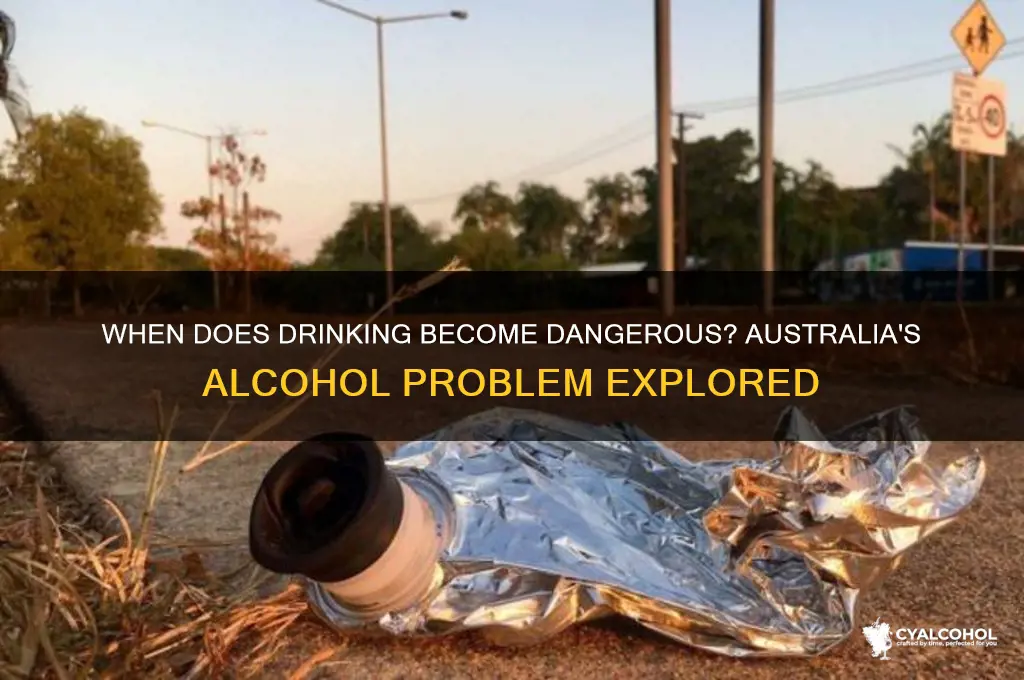 when is alcohol a problem australia