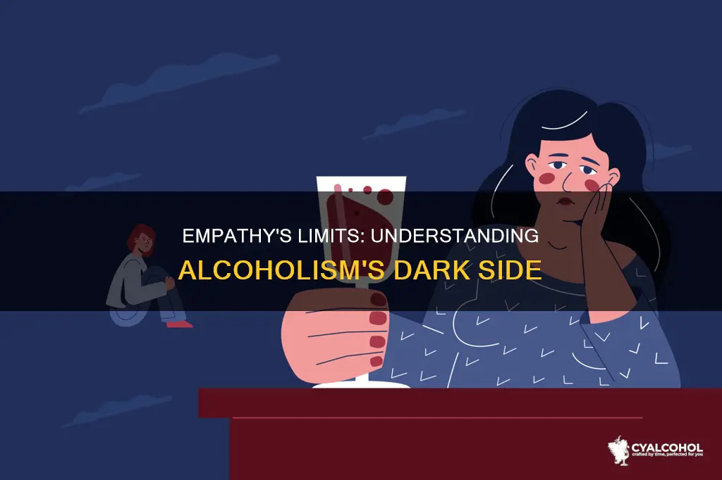 when is understanding and empathy unhealthy with an alcoholic