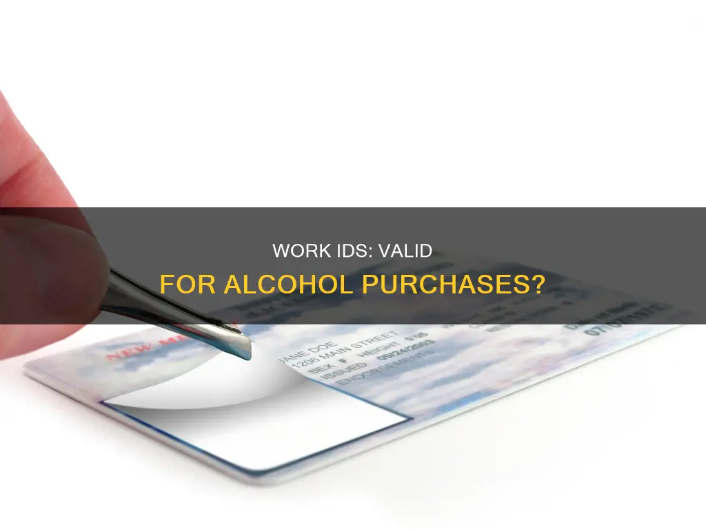 when is work issued id valid for purchasing alcohol