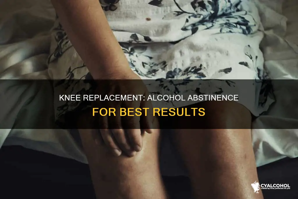 when should reform from alcohol before a total knee replacement