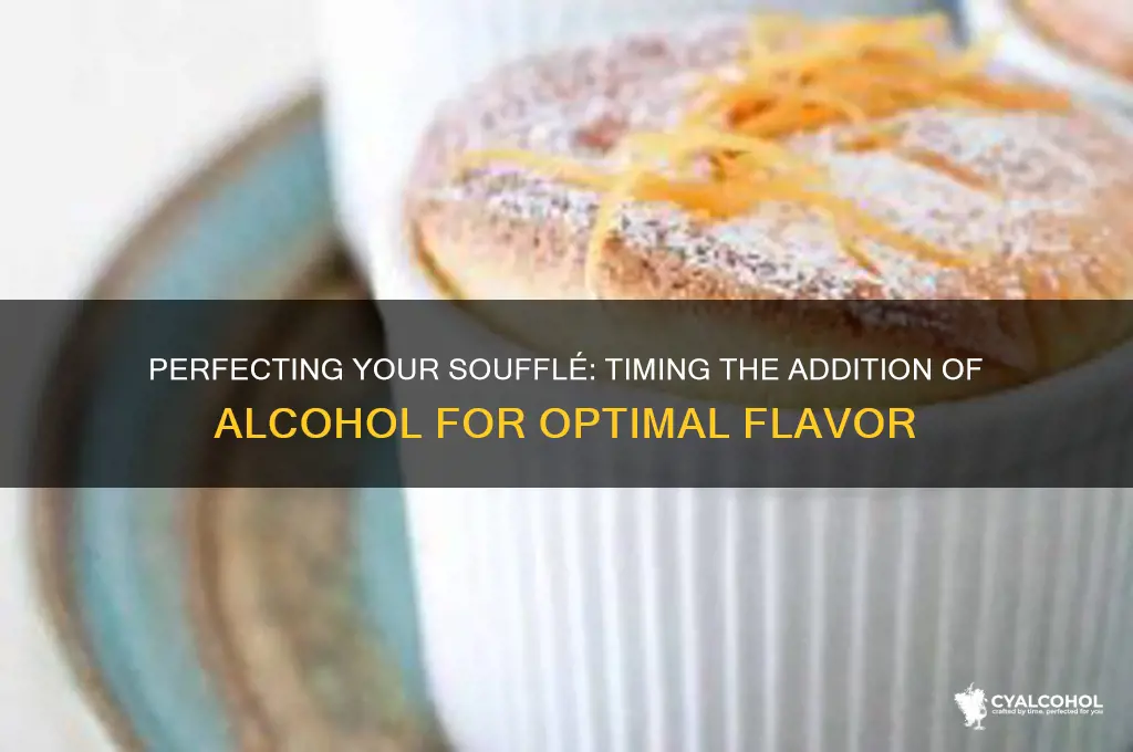 when to add in alcohol to a souffle