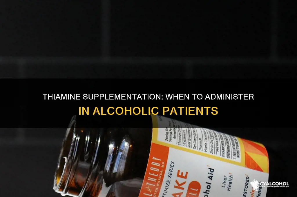 when to give thiamine in alcoholic