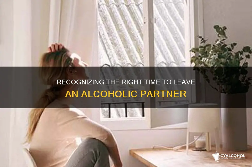 when to leave an alcoholic