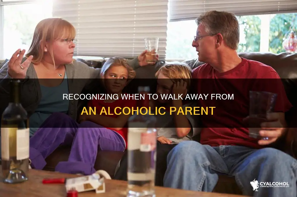 when to walk away from an alcoholic parent