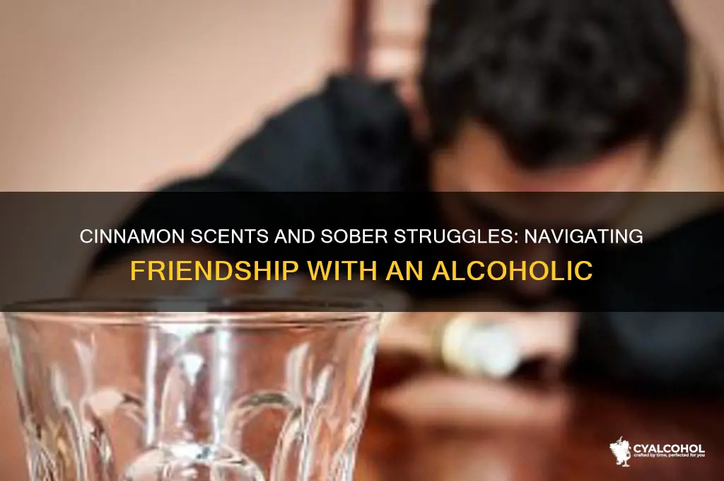 when your alcoholic friend smells cinnamon