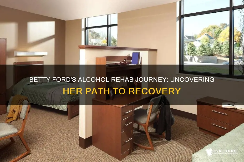 where did betty ford go for alcohol rehab