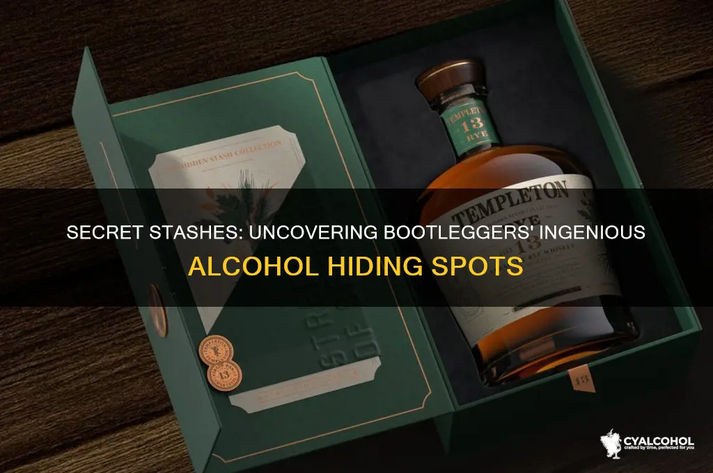where did bootleggers hide their alcohol