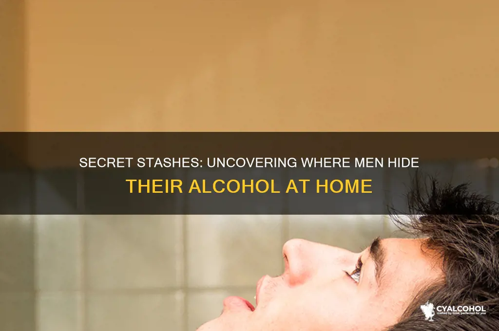 where do men hide their alcohol