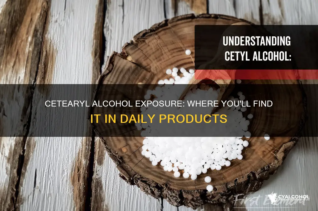 where would i be exposed to cetearyl alcohol
