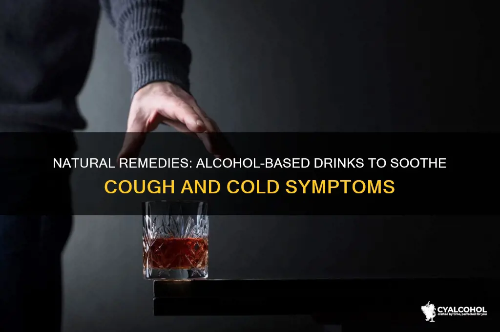 which alcohol cures cough and cold