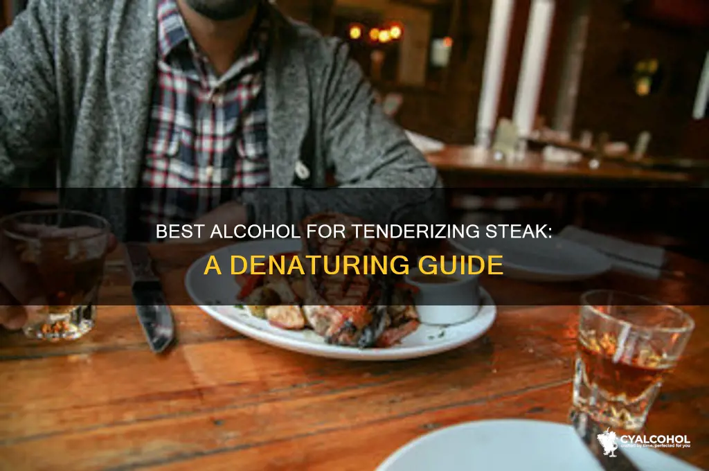 which alcohol denatures steak the best